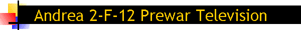 Andrea 2-F-12 Prewar Television