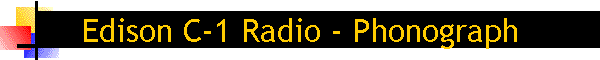 Edison C-1 Radio - Phonograph