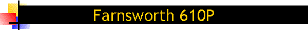 Farnsworth 610P