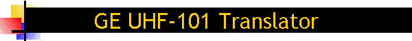 GE UHF-101 Translator