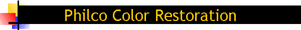 Philco Color Restoration