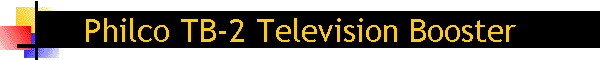 Philco TB-2 Television Booster